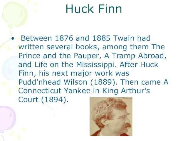 Huck Finn Between 1876 and 1885 Twain had written several books, among