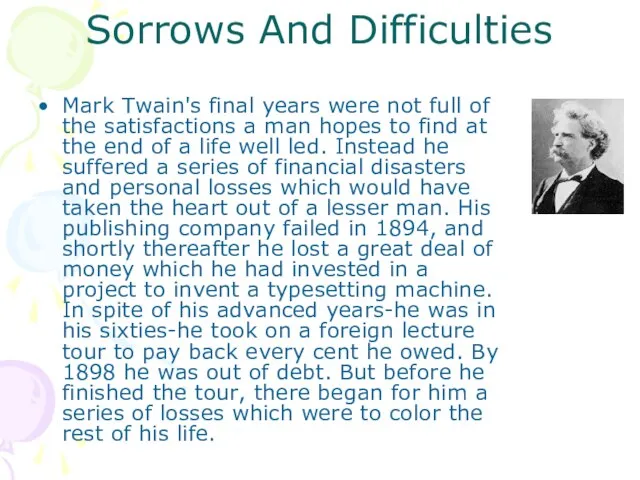 Sorrows And Difficulties Mark Twain's final years were not full of the