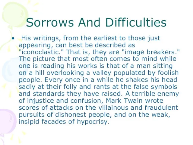 Sorrows And Difficulties His writings, from the earliest to those just appearing,