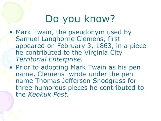 Do you know? Mark Twain, the pseudonym used by Samuel Langhorne Clemens,
