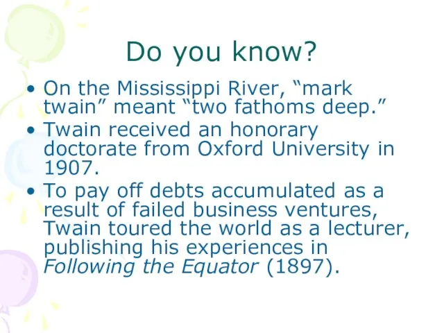 Do you know? On the Mississippi River, “mark twain” meant “two fathoms