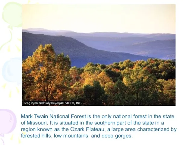 Mark Twain National Forest is the only national forest in the state