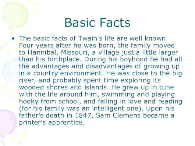 Basic Facts The basic facts of Twain's life are well known. Four