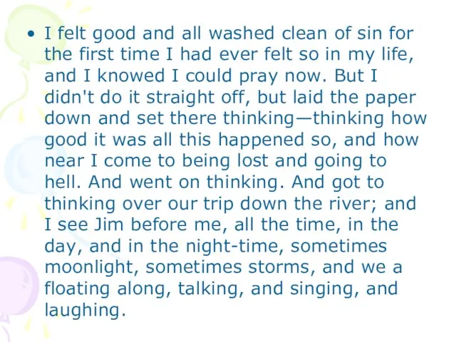 I felt good and all washed clean of sin for the first