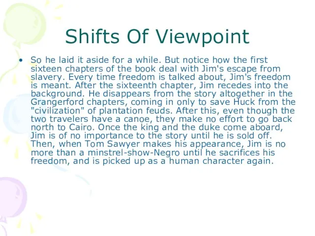 Shifts Of Viewpoint So he laid it aside for a while. But