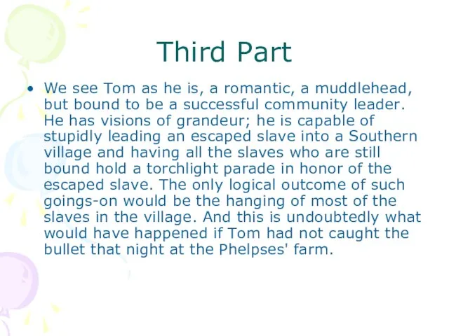 Third Part We see Tom as he is, a romantic, a muddlehead,