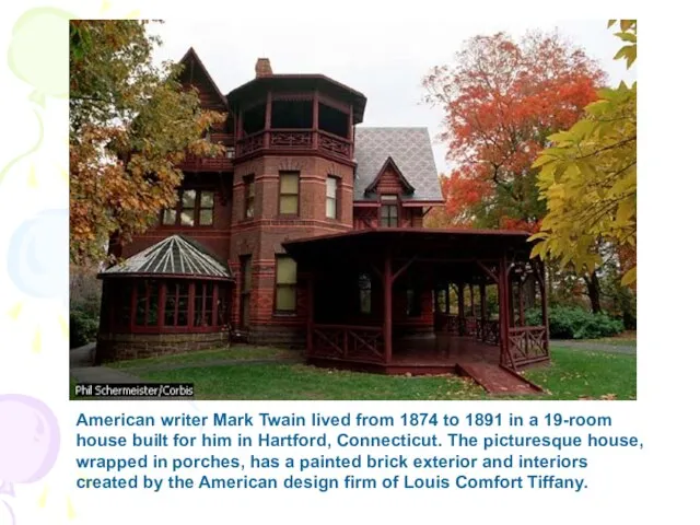 American writer Mark Twain lived from 1874 to 1891 in a 19-room
