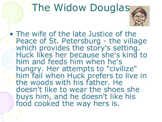The Widow Douglas The wife of the late Justice of the Peace