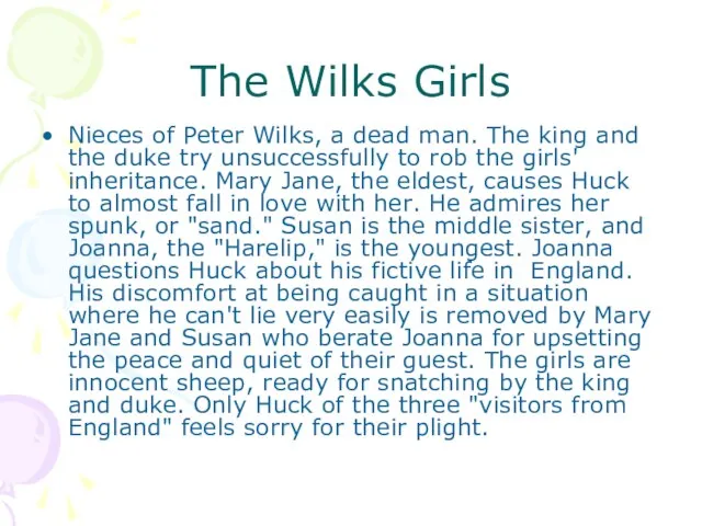 The Wilks Girls Nieces of Peter Wilks, a dead man. The king