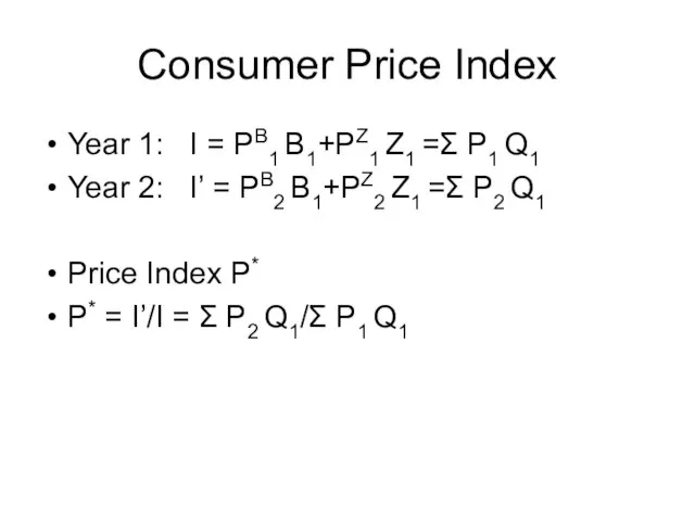 Consumer Price Index Year 1: I = PB1 B1+PZ1 Z1 =Σ P1