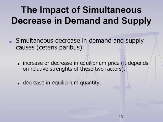 The Impact of Simultaneous Decrease in Demand and Supply Simultaneous decrease in