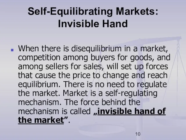 Self-Equilibrating Markets: Invisible Hand When there is disequilibrium in a market, competition
