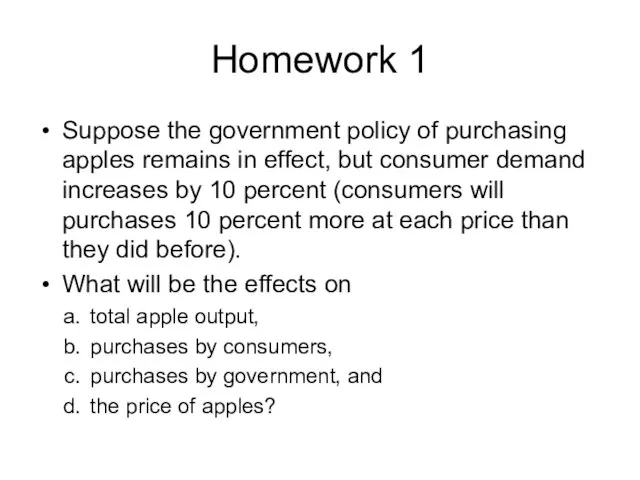 Homework 1 Suppose the government policy of purchasing apples remains in effect,