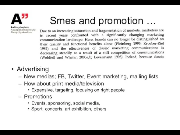 Smes and promotion … Advertising New medias; FB, Twitter, Event marketing, mailing