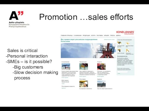 Promotion …sales efforts Sales is critical Personal interaction SMEs – is it