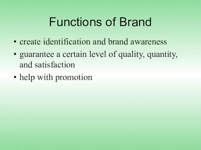 Functions of Brand create identification and brand awareness guarantee a certain level