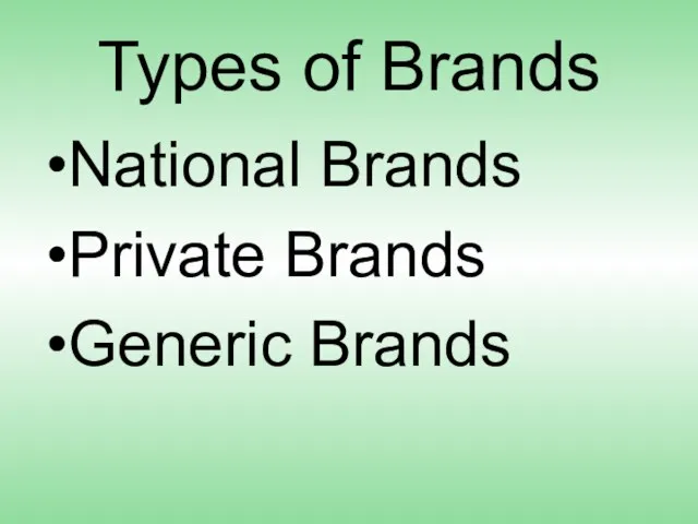 Types of Brands National Brands Private Brands Generic Brands