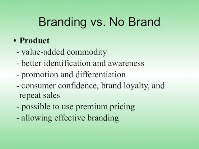 Branding vs. No Brand Product - value-added commodity - better identification and