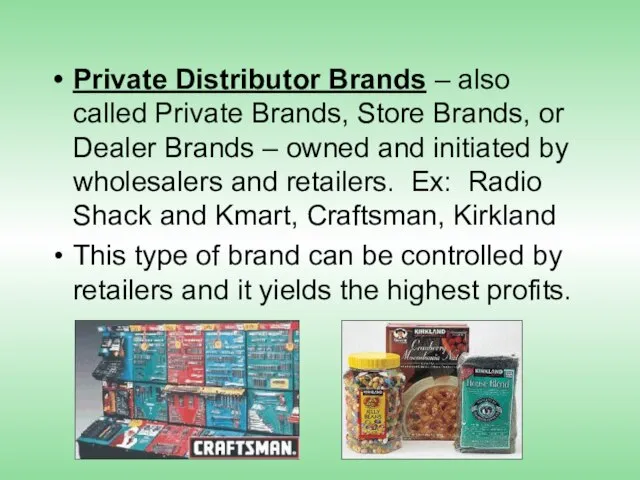 Private Distributor Brands – also called Private Brands, Store Brands, or Dealer