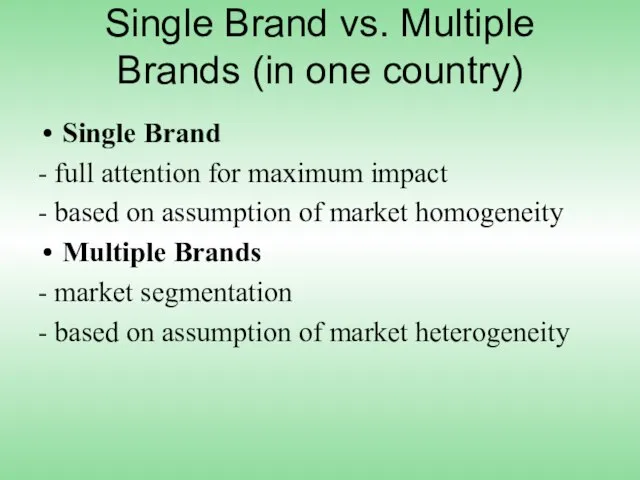 Single Brand vs. Multiple Brands (in one country) Single Brand - full