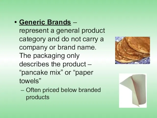 Generic Brands – represent a general product category and do not carry