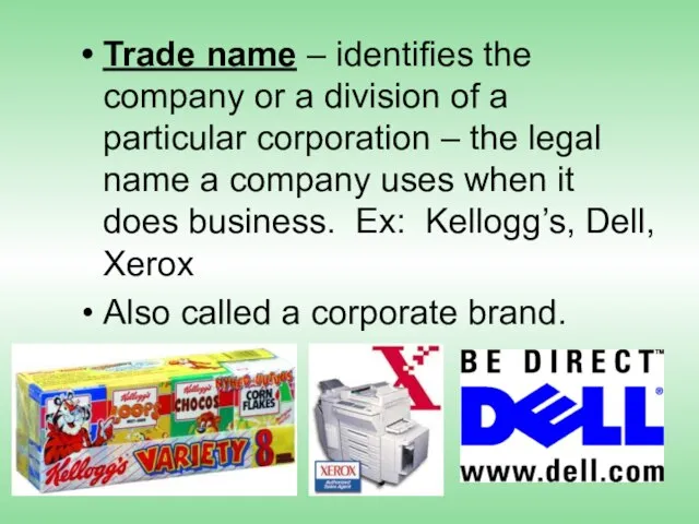 Trade name – identifies the company or a division of a particular