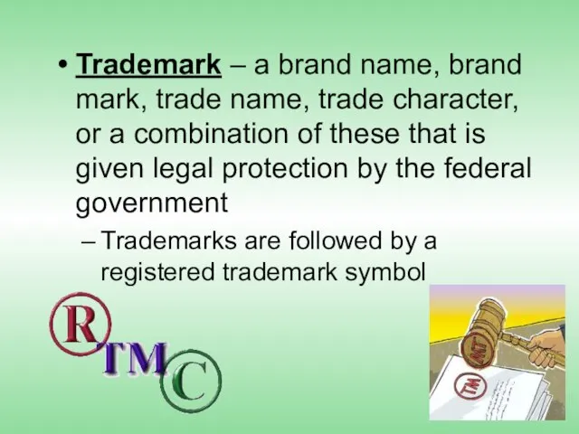Trademark – a brand name, brand mark, trade name, trade character, or
