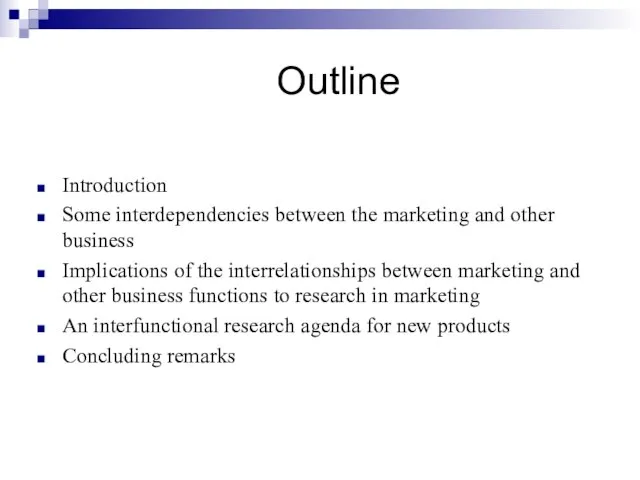 Outline Introduction Some interdependencies between the marketing and other business Implications of