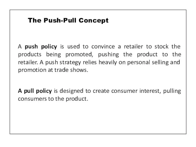 A push policy is used to convince a retailer to stock the