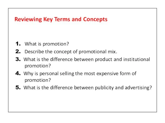 Reviewing Key Terms and Concepts 1. What is promotion? 2. Describe the