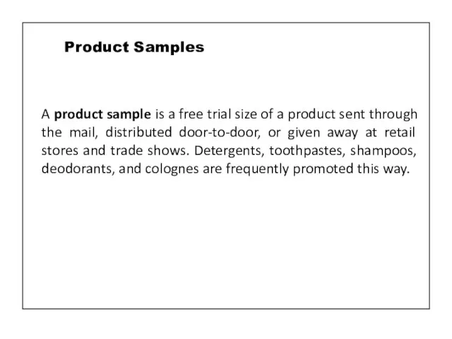 A product sample is a free trial size of a product sent