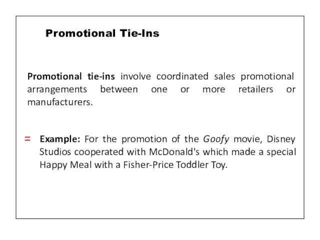 Promotional tie-ins involve coordinated sales promotional arrangements between one or more retailers