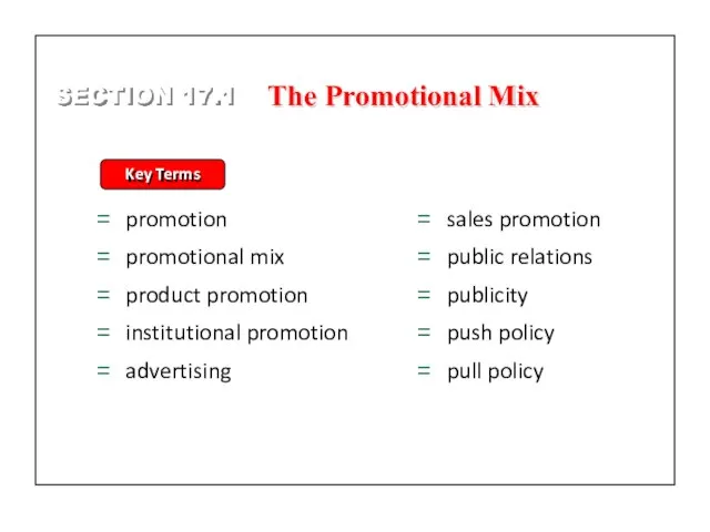 SECTION 17.1 The Promotional Mix Key Terms promotion promotional mix product promotion