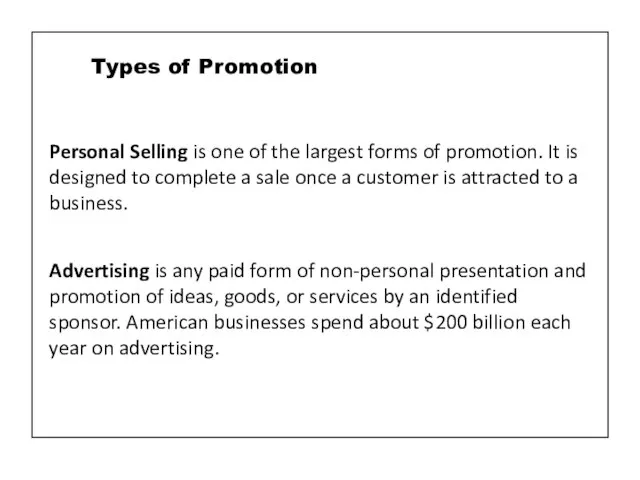 Personal Selling is one of the largest forms of promotion. It is