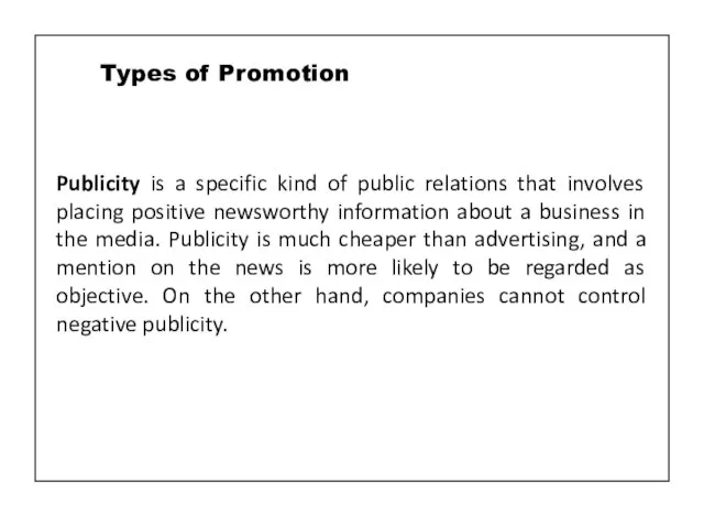 Publicity is a specific kind of public relations that involves placing positive