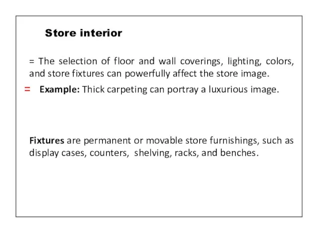 = The selection of floor and wall coverings, lighting, colors, and store