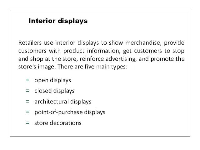 Retailers use interior displays to show merchandise, provide customers with product information,