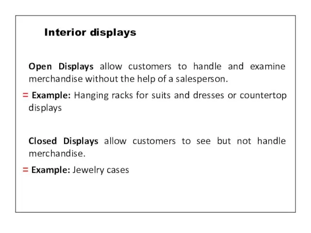 Open Displays allow customers to handle and examine merchandise without the help