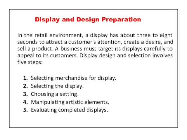 In the retail environment, a display has about three to eight seconds