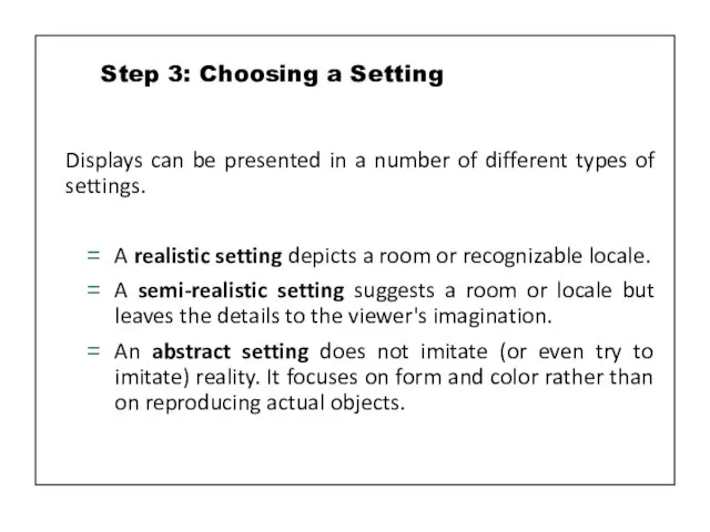 Displays can be presented in a number of different types of settings.