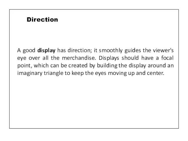 A good display has direction; it smoothly guides the viewer's eye over