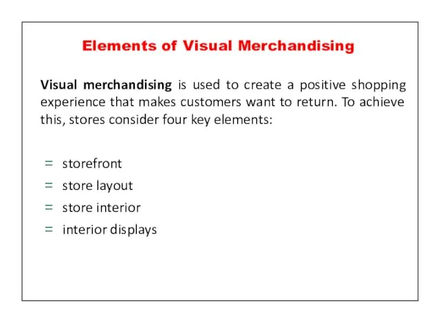 Visual merchandising is used to create a positive shopping experience that makes