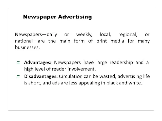Newspapers—daily or weekly, local, regional, or national—are the main form of print