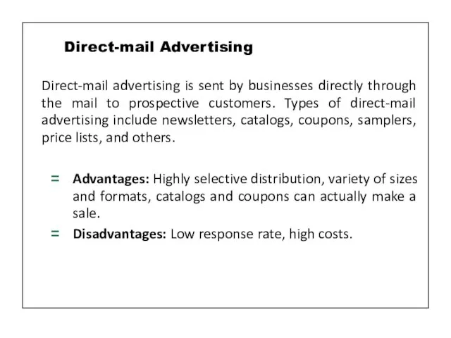 Direct-mail advertising is sent by businesses directly through the mail to prospective