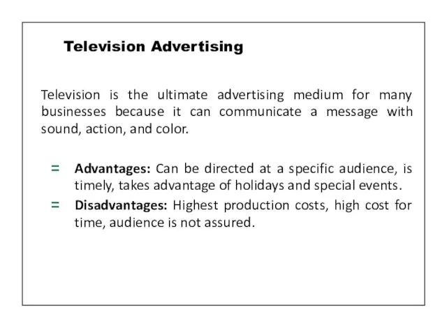 Television is the ultimate advertising medium for many businesses because it can