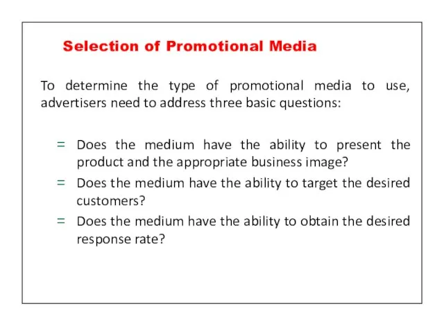 To determine the type of promotional media to use, advertisers need to