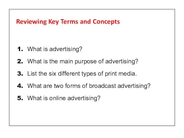 Reviewing Key Terms and Concepts 1. What is advertising? 2. What is