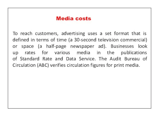 To reach customers, advertising uses a set format that is defined in