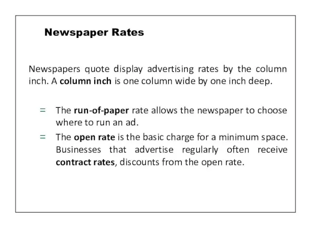 Newspapers quote display advertising rates by the column inch. A column inch