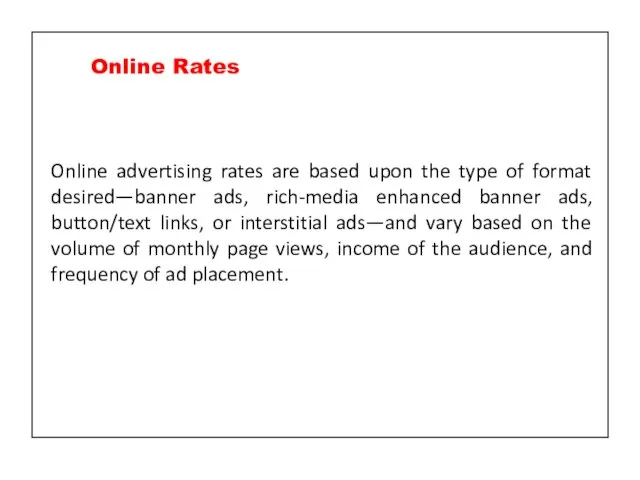 Online advertising rates are based upon the type of format desired—banner ads,